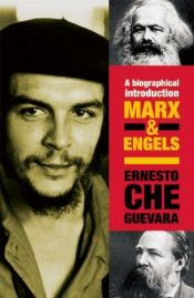 book cover of Marx & Engels: A Biographical Introduction (Che Guevara Publishing Project) by Che Guevara