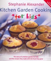 book cover of Kitchen garden cooking with kids by Stephanie Alexander