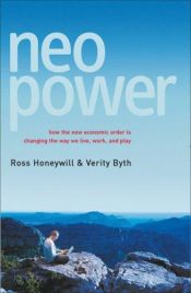 book cover of Neo Power: How the New Economic Order Is Changing the Way We Live, Work, and Play by Ross Honeywill