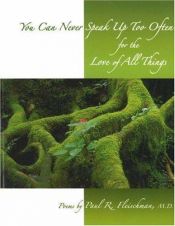 book cover of You Can Never Speak Up Too Often for the Love of All Things by Dr. Paul R. Fleischman