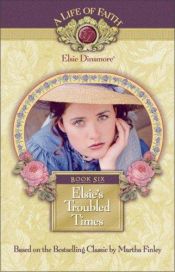 book cover of Elsie's Troubled Times : Book Six by Martha Finley