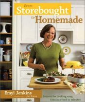 book cover of From Storebought to Homemade: Cook up Easy, Fabulous Food in Minutes by Emyl Jenkins