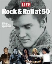 book cover of Life: Rock & Roll At 50 by The Editorial Staff of LIFE