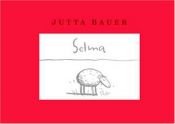 book cover of Selma o la ricetta della felicità by Jutta Bauer