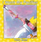 book cover of I Want My Pacifier (Little Princess Books) by Tony Ross