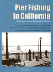 book cover of Pier Fishing in California: The Complete Coast and Bay Guide by Ken Jones