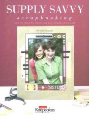 book cover of Supply Savvy for Scrapbooking by Erin Lincoln
