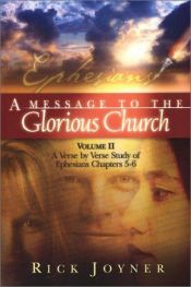 book cover of A Message to the Glorious Church: A Verse by Verse Study of Ephesians Chapters 5-6 (Volume 2) by Rick Joyner