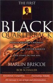 book cover of The First Black Quarterback: Marlin Briscoe's Journey to Break the Color Barrier and Start in the NFL by Marlin Briscoe
