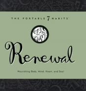book cover of Renewal: Nourishing Body, Mind, Heart, and Soul (The Portable 7 Habits Series) by Стівен Кові