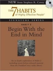 book cover of Habit 2 Begin With the End in Mind: The Habit of Vision (7 Habits of Highly Effective People) by Stephen Covey