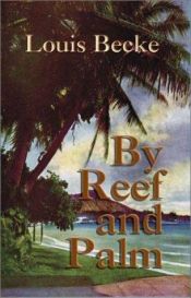 book cover of By Reef and Palm by Louis Becke
