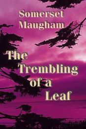 book cover of The trembling of a leaf by William Somerset Maugham