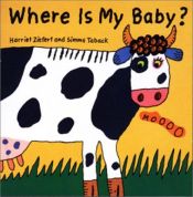 book cover of Where Is My Baby?: Life the Flap Book by Harriet Ziefert