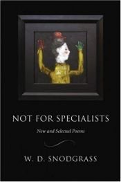 book cover of Not for Specialists: New and Selected Poems (American Poets Continuum) by W.D. Snodgrass
