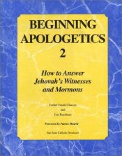 book cover of Beginning Apologetics 2: How to Answer Jehovah's Witnesses and Mormons by Frank Chacon