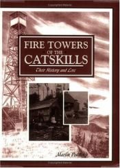 book cover of Fire Towers of the Catskills: Their History and Lore by Martin Podskoch