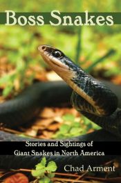 book cover of Boss Snakes: Stories and Sightings of Giant Snakes in North America by Chad Arment