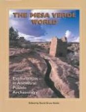 book cover of The Mesa Verde World: Explorations in Ancestral Puebloan Archaeology by David Grant Noble