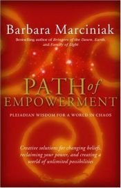 book cover of Path of Empowerment : New Pleiadian Wisdom for a World in Chaos by Barbara Marciniak