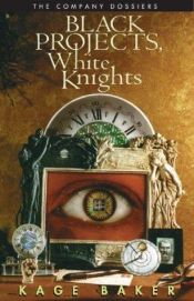 book cover of Black Projects, White Knights by Kage Baker