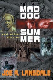 book cover of Mad Dog Summer and Other Stories by Joe R. Lansdale