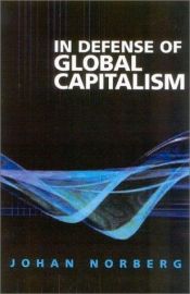 book cover of En defensa del capitalismo global by Johan Norberg|Julian Sanchez|Roger Tanner