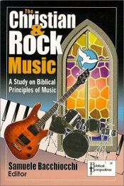 book cover of The Christian and Rock Music: A Study of Biblical Principles of Music by Samuele Bacchiocchi