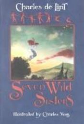 book cover of Seven Wild Sisters by Charles de Lint