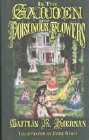 book cover of In the Garden of Poisonous Flowers by Caitlín R. Kiernan