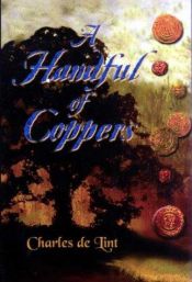 book cover of A Handful of Coppers: Collected Early Stories, Heroic Fantasy by Charles de Lint