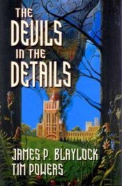 book cover of The Devils in the Details by James Blaylock