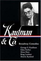 book cover of Kaufman and Co.: Broadway Comedies by George S. Kaufman