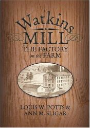 book cover of Watkins Mill: Factory on the Farm by Louis W. Potts