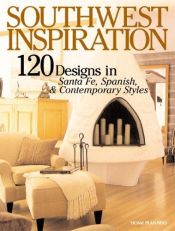 book cover of Southwest Inspiration: 120 Home Designs in Santa Fe, Spanish & Contemporary Styles (Inspiration Series, 2) by Home Planners Inc.