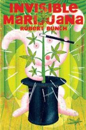 book cover of Invisible Marijuana by Robert Bunch