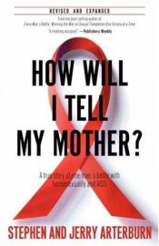 book cover of How Will I Tell My Mother?: A True Story of One Man's Battle With Homosexuality And AIDS by Stephen Arterburn