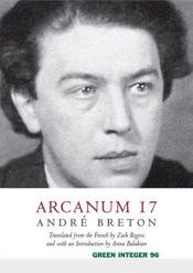 book cover of Arcanum 17 (Green Integer) by André Breton