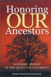 book cover of Honoring Our Ancestors: Inspiring Stories of the Quest for Our Roots by Megan Smolenyak