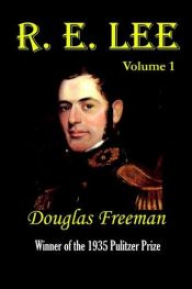 book cover of R. E. LEE: Volume 1 by Douglas Southall Freeman