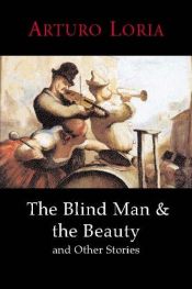 book cover of The Blind Man and the Beauty and Other Stories by Arturo Loria