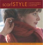 book cover of Scarf style : inovative to traditional, 31 inspirational styles to knit and crochet by Pam Allen