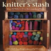 book cover of Knitter's stash : favorite patterns from America's yarn shops by Barbara Albright