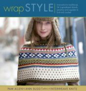 book cover of Wrap style : innovative to traditional : 24 inspirational shawls, ponchos, and capelets to knit and by Pam Allen