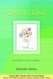 book cover of One by One: The World is Yours to Change by Daisaku Ikeda