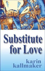 book cover of Substitute for Love by Karin Kallmaker