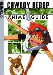 book cover of Cowboy Bebop : Complete Anime Guide (Volume 4 of 6) by Newtype