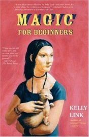 book cover of Magic For Beginners by Kelly Link