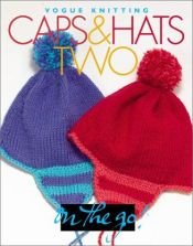book cover of Vogue Knitting on the Go: Caps & Hats Two by Trisha Malcolm