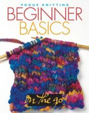 book cover of Vogue Knitting on the Go: Beginner Basics by Trisha Malcolm